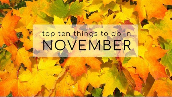 Top Ten Things To Do In November